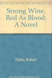 Strong Wine, Red As Blood: A Novel