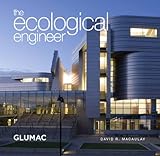 The Ecological Engineer - GLUMAC GLUMAC, Ecotone Publishing, 0982774907