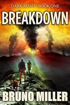 Breakdown: A Post-Apocalyptic Survival series (Dark Road Book 1) by [Miller, Bruno]
