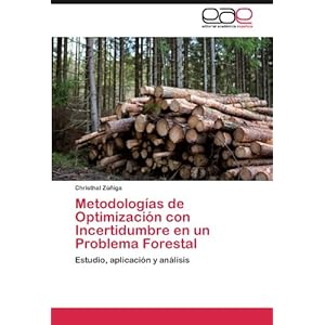 Metodologías de Optimización con Incertidumbre en un Problema Forestal: Estudio, aplicación y análisis (Spanish Edition)