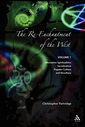 The Re-Enchantment of the West: Volume 1: Alternative Spiritualities, Sacralization, Popular Culture, and Occulture