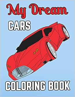 Buy My Dream Cars Coloring Book Sports Car Coloring Book For All Ages Containing 40 Unique Racing Cars Coloring Pages 2 Book Online At Low Prices In India My Dream Cars