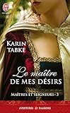 Maîtres et seigneurs (Tome3) - Le maître de mes désirs (French Edition) by 
