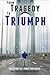 From Tragedy to Triumph: The Story of John Tartaglio by John Tartaglio, Andrew Chapin