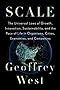 Scale: The Universal Laws of Growth, Innovation, Sustainability, and the Pace of Life in Organisms, Cities, Economies, and Companies