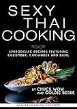 Sexy Thai Cooking: Aphrodisiac Recipes featuring Cucumber, Coriander and Basil by