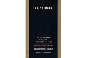 Being Black: Zen and the Art of Living with Fearlessness and Grace