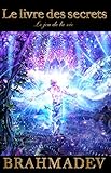 Le livre des secrets: Le jeu de la vie (French Edition) by Brahmadev
