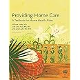Providing Home Care: A Textbook for Home Health Aides, 6e