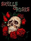 Skulls & Roses: Adult Coloring Book Stress Relief Coloring Book: 30+ SKULLS and ROSES for Coloring Stress Relieving - Illustrated Drawings and Artwork ... (Skulls And Roses Designs Coloring Books)