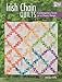 Irish Chain Quilts: Contemporary Twists on a Classic Design by Melissa Corry