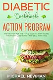 Diabetic Cookbook & Action Program: The Solution for The Type 2 Diabetes with Recipes for Weight Loss Quickly and Deal with Food by Michael Newman