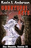Unnatural Acts (Dan Shamble, Zombie PI Book 2) by Kevin J. Anderson