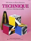 Methode de Piano Bastien : Technique, Niveau Preparatoire by 