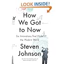 How We Got to Now: Six Innovations That Made the Modern World