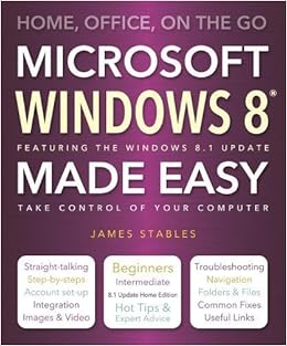 Windows 8 Made Easy Home Office On The Go Stables James Amazon Com Books