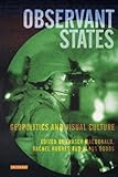 Image de Observant States: Geopolitics and Visual Culture (International Library of Human Geography)
