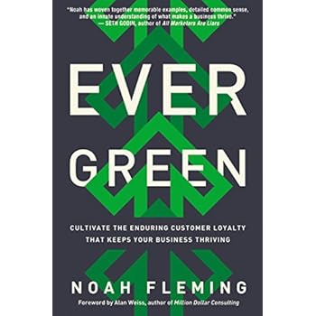 Evergreen: Cultivate the Enduring Customer Loyalty That Keeps Your Business Thriving Evergreen: Cultivate the Enduring Customer Loyalty That Keeps Your Business Thriving
