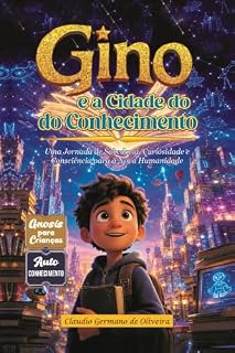 Livro Gino e a cidade do conhecimento: Uma Jornada de Sabedoria, Curiosidade e Consciência para a Nova Humanidade
