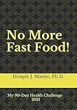 No More Fast Food!: My 90-Day Health Challenge 2021