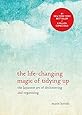 The Life-Changing Magic of Tidying Up: The Japanese Art of Decluttering and Organizing