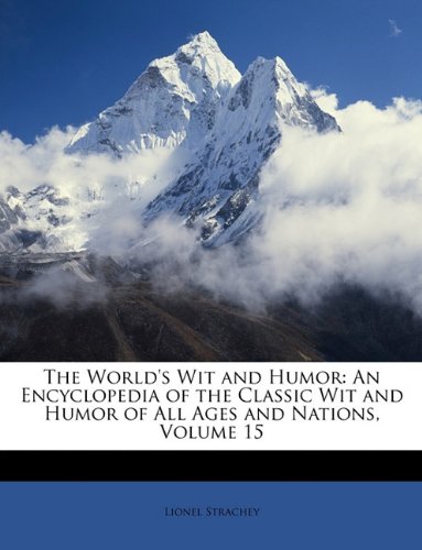 The World's Wit and Humor: An Encyclopedia of the Classic Wit and Humor of All Ages and Nations, Volume 15