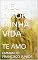 Livro MEU AMOR MINHA VIDA: TE AMO