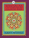 Mandalas Coloring Book No. 6: 32 New Unframed Round Mandala Designs by Alberta Hutchinson