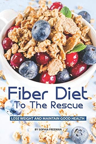 Fiber Diet to the Rescue: Lose Weight and Maintain Good Health