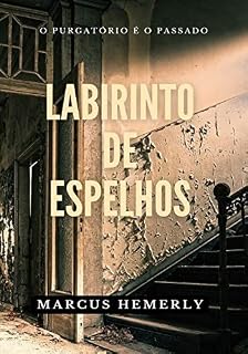 Livro LABIRINTO DE ESPELHOS: O PURGATÓRIO É O PASSADO