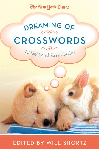 The New York Times Dreaming of Crosswords: 75 Light and Easy Puzzles The New York Times Dreaming of Crosswords: 75 Light and Easy Puzzles