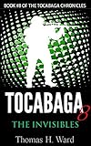 TOCABAGA 8: THE INVISIBLES (The Tocabaga Chronicles: A Jack Gunn Suspense Thriller)