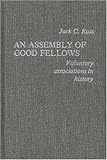 An Assembly of Good Fellows : Voluntary Associations in History, Ross, Jack C., 0837185866