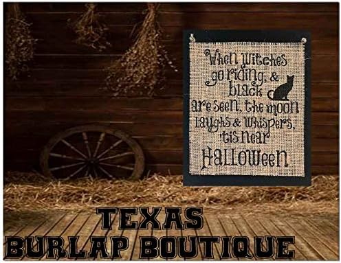 JUST MADE: Halloween Collection: When Witches go riding &amp; black cat are seen the moon laughs &amp; whispers tis near Halloween Burlap Country Rustic Chic Wedding Sign Western Home Décor Sign