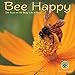 Bee Happy 2017 Wall Calendar: The Buzz on the Busy Life of Bees