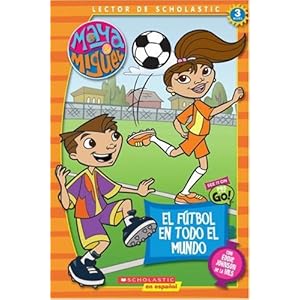 Maya & Miguel: El fútbol en todo el mundo: Soccer Around The World (Scholastic Reader Level 3) (Spanish Edition)