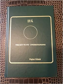 Ifa The Key To It S Understanding Fai Lai Dei Fai Si Inai Falade Fasina 9780966313239 Amazon Com Books