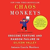 Chaos Monkeys - Revised Edition: Obscene Fortune and Random Failure in Silicon Valley by 