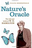 Nature's Oracle: The Life and Work of W. D. Hamilton