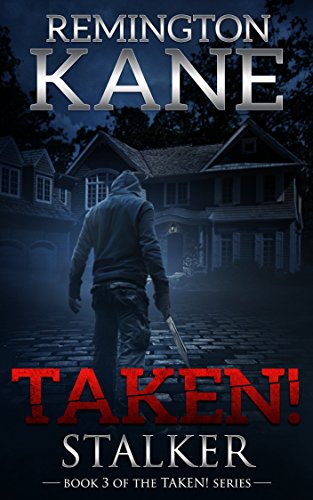 Taken! - Stalker (A Taken! Novel Book 3)