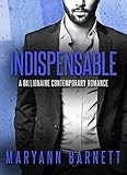 INDISPENSABLE: Part 3: A Billionaire Romance