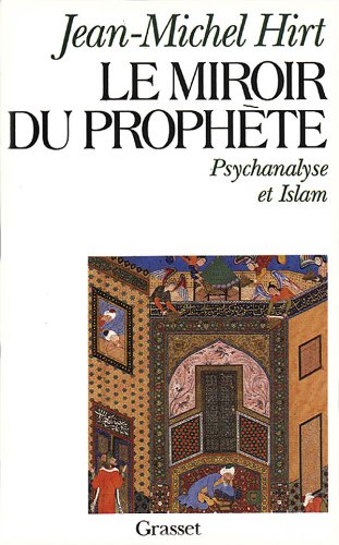 Le Miroir Du Prophete Psychanalyse Et Islam Litterature Amazon Es Hirt Jean Michel Libros En Idiomas Extranjeros Le Miroir Du Prophete Psychanalyse Et Islam Litterature Amazon Es Hirt Jean Michel Libros En Idiomas Extranjeros