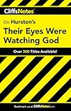 CliffsNotes on Hurston's Their Eyes Were Watching God (Cliffsnotes Literature Guides) by Megan E. Ash