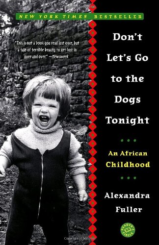 "Don't Let's Go to the Dogs Tonight - An African Childhood" av Alexandra Fuller