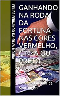 Livro GANHANDO NA RODA DA FORTUNA NAS CORES VERMELHO, CINZA OU PRETO: O livro mais focado em resultados na Roda da Fortuna da SportingBet
