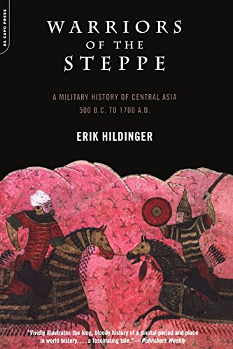 Warriors of the Steppe: A Military History of Central Asia, 500 B.C. to A.D. 1700