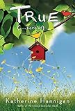 Hardcover True (. . . Sort Of) by Katherine Hannigan (2011-04-26) Book