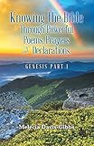 Knowing the Bible Through Powerful Poems, Prayers and Declarations.: Genesis Part 1 by Melecia Davis-Gibbs