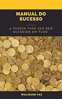 Livro Manual do Sucesso: 5 Passos Para Ser Bem Sucedido em Tudo!