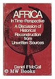 Africa in Time-Perspective : A Discussion of Historical Reconstruction from Unwritten Sources, McCall, Daniel F., 0195003527